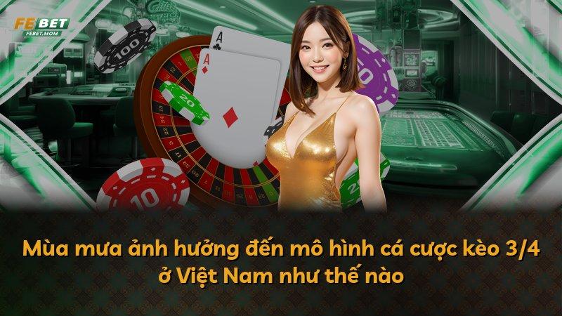 Mùa mưa ảnh hưởng đến mô hình cá cược kèo 3/4 ở Việt Nam như thế nào