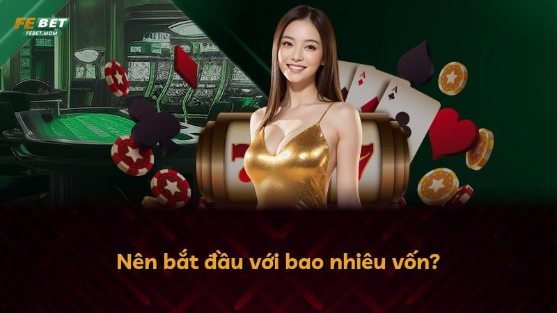 Nên bắt đầu với bao nhiêu vốn?