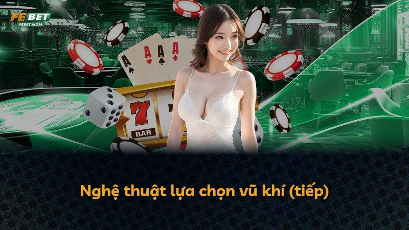Nghệ thuật lựa chọn vũ khí (tiếp)