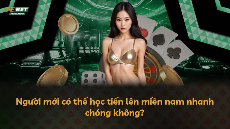 Người mới có thể học tiến lên miền nam nhanh chóng không?