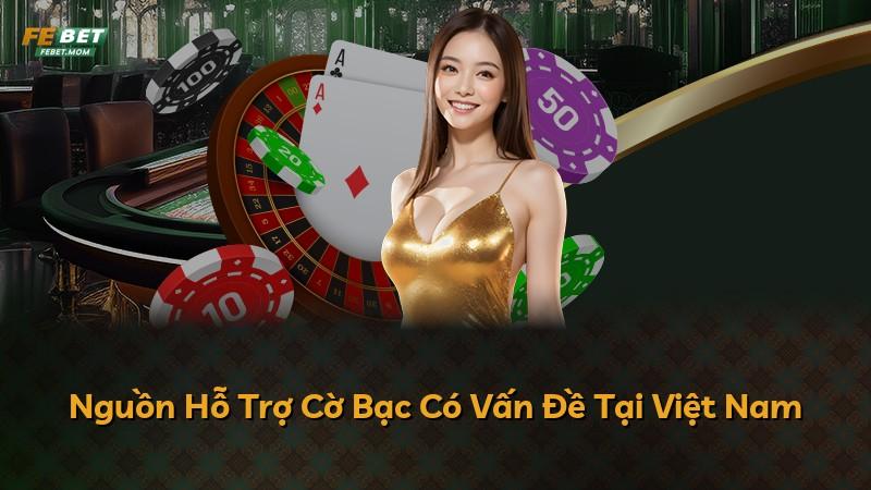 Nguồn Hỗ Trợ Cờ Bạc Có Vấn Đề Tại Việt Nam