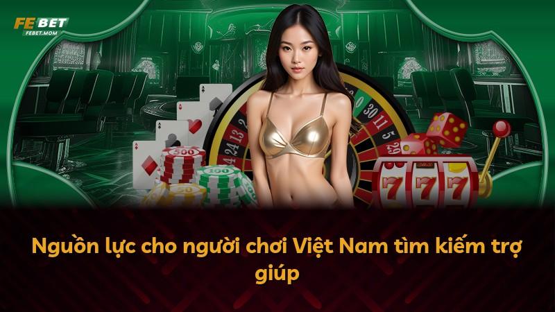 Nguồn lực cho người chơi Việt Nam tìm kiếm trợ giúp