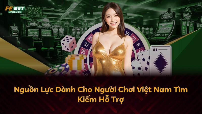 Nguồn Lực Dành Cho Người Chơi Việt Nam Tìm Kiếm Hỗ Trợ
