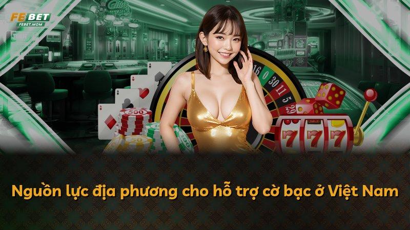 Nguồn lực địa phương cho hỗ trợ cờ bạc ở Việt Nam