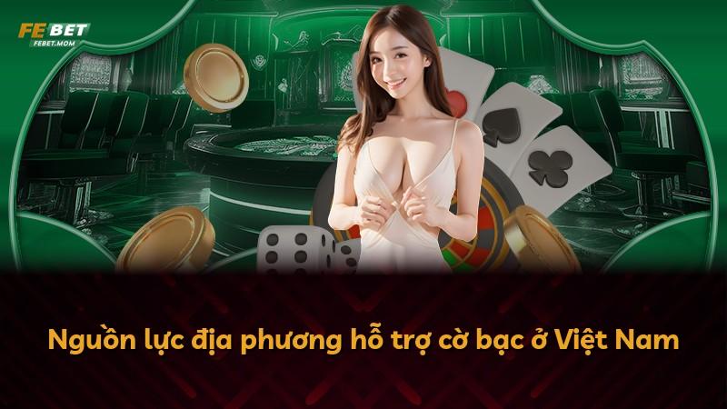 Nguồn lực địa phương hỗ trợ cờ bạc ở Việt Nam