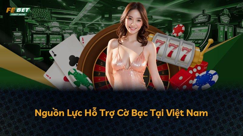 Nguồn Lực Hỗ Trợ Cờ Bạc Tại Việt Nam