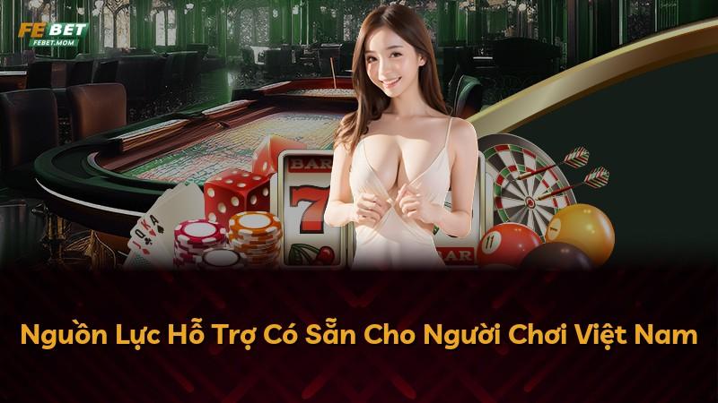 Nguồn Lực Hỗ Trợ Có Sẵn Cho Người Chơi Việt Nam