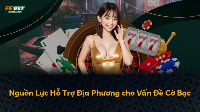 Nguồn Lực Hỗ Trợ Địa Phương cho Vấn Đề Cờ Bạc