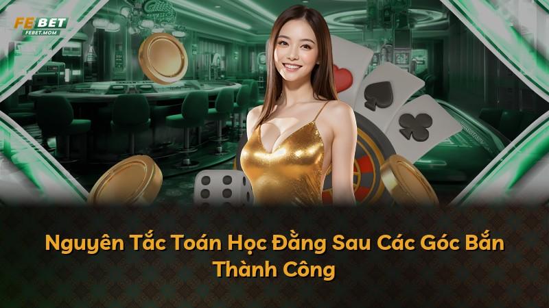 Nguyên Tắc Toán Học Đằng Sau Các Góc Bắn Thành Công