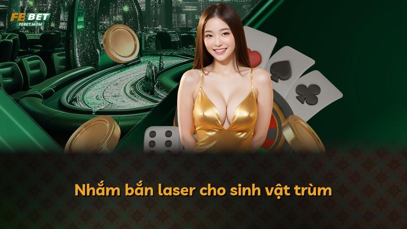 Nhắm bắn laser cho sinh vật trùm