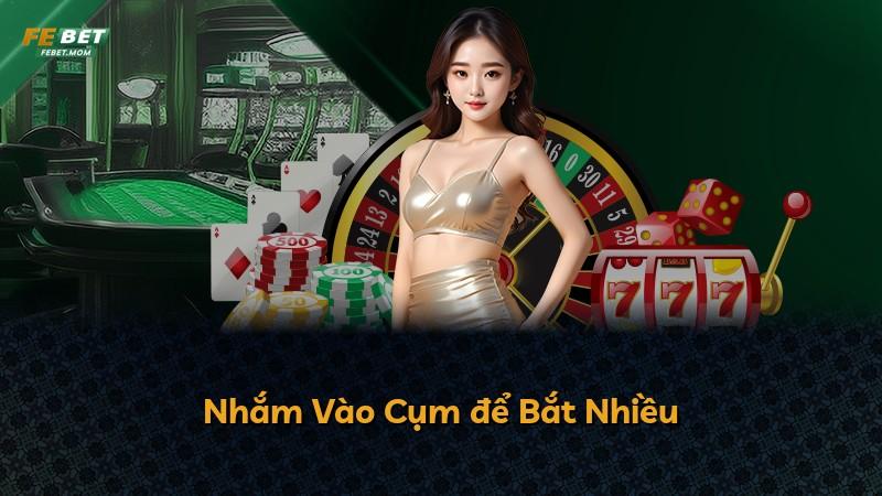 Nhắm Vào Cụm để Bắt Nhiều