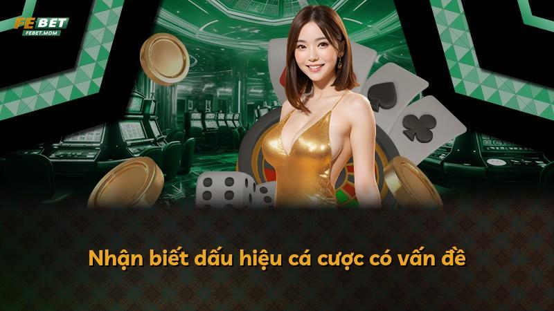 Nhận biết dấu hiệu cá cược có vấn đề