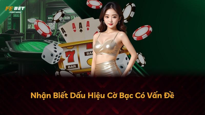 Nhận Biết Dấu Hiệu Cờ Bạc Có Vấn Đề