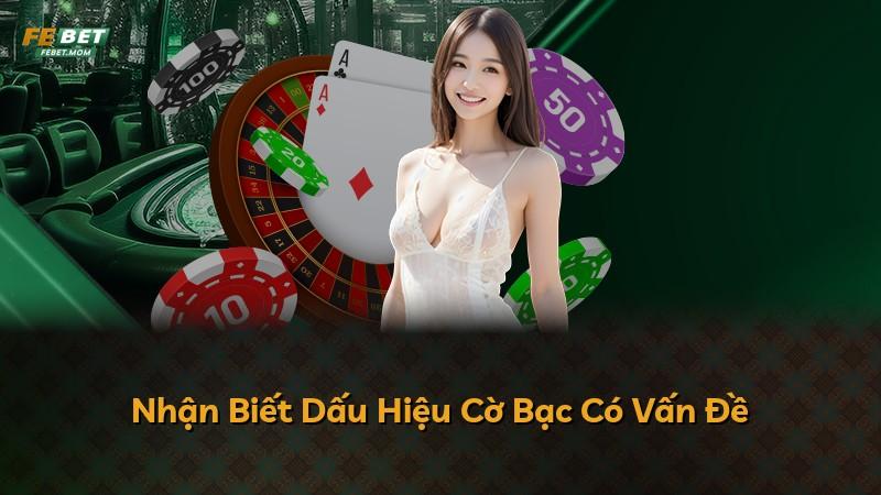 Nhận Biết Dấu Hiệu Cờ Bạc Có Vấn Đề