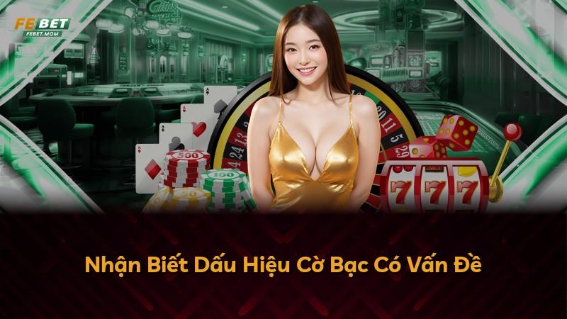 Nhận Biết Dấu Hiệu Cờ Bạc Có Vấn Đề