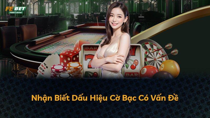 Nhận Biết Dấu Hiệu Cờ Bạc Có Vấn Đề