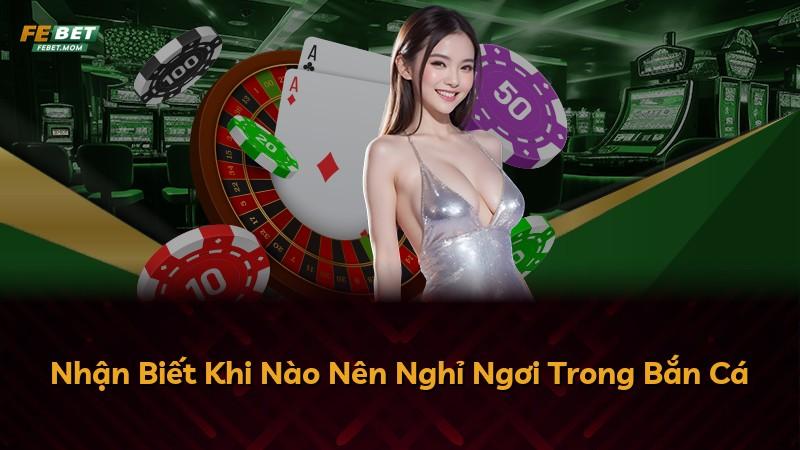 Nhận Biết Khi Nào Nên Nghỉ Ngơi Trong Bắn Cá