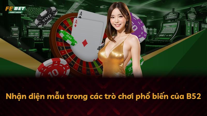 Nhận diện mẫu trong các trò chơi phổ biến của B52