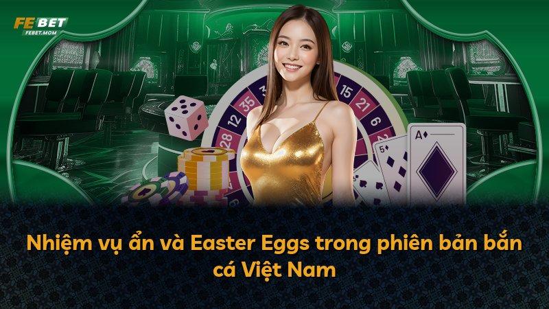 Nhiệm vụ ẩn và Easter Eggs trong phiên bản bắn cá Việt Nam