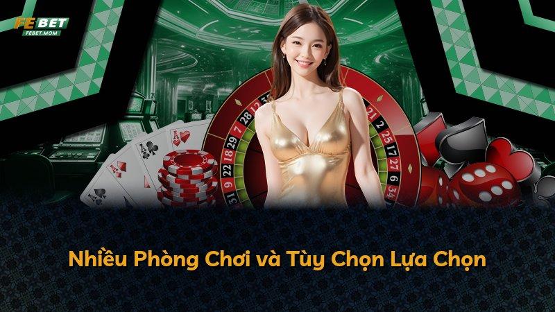 Nhiều Phòng Chơi và Tùy Chọn Lựa Chọn