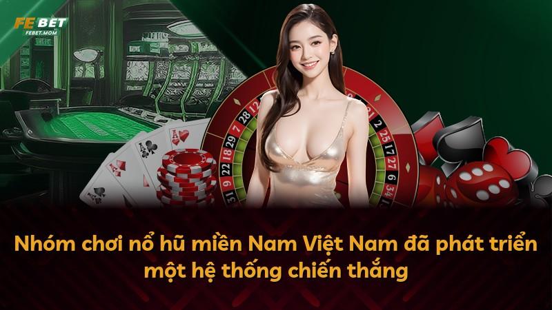 Nhóm chơi nổ hũ miền Nam Việt Nam đã phát triển một hệ thống chiến thắng