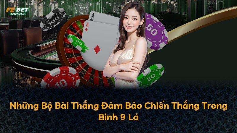 Những Bộ Bài Thắng Đảm Bảo Chiến Thắng Trong Binh 9 Lá