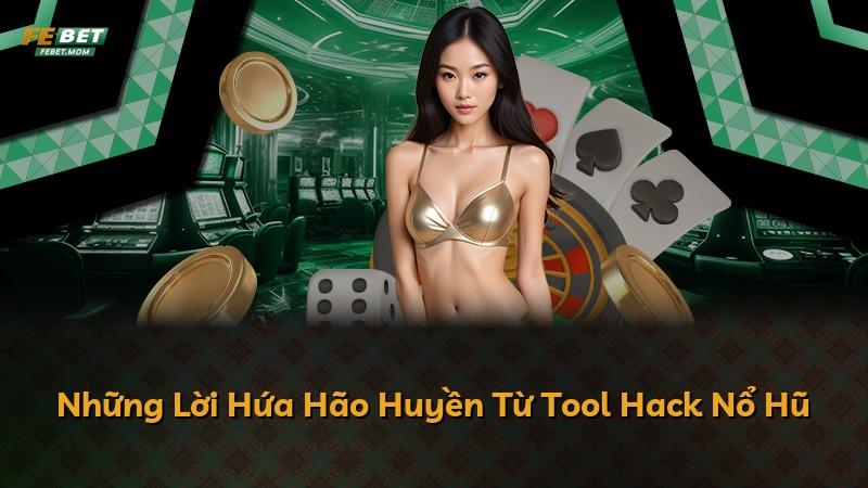 Những Lời Hứa Hão Huyền Từ Tool Hack Nổ Hũ