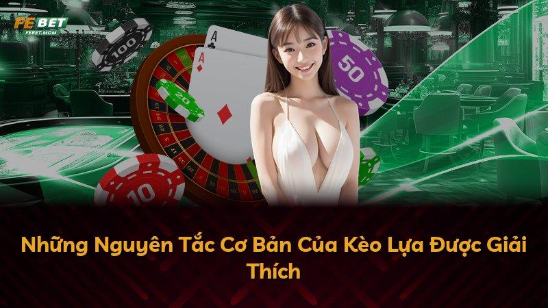 Những Nguyên Tắc Cơ Bản Của Kèo Lựa Được Giải Thích