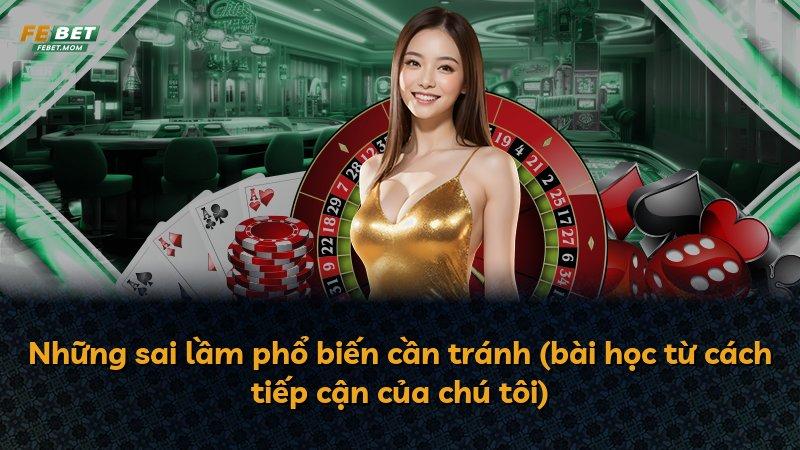 Những sai lầm phổ biến cần tránh (bài học từ cách tiếp cận của chú tôi)