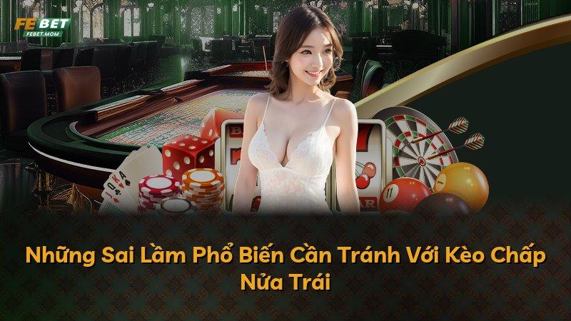 Những Sai Lầm Phổ Biến Cần Tránh Với Kèo Chấp Nửa Trái