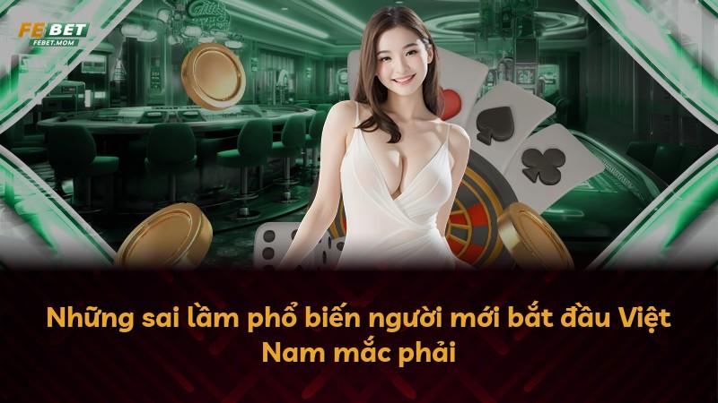 Những sai lầm phổ biến người mới bắt đầu Việt Nam mắc phải