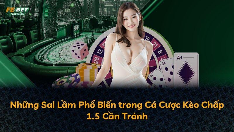 Những Sai Lầm Phổ Biến trong Cá Cược Kèo Chấp 1.5 Cần Tránh