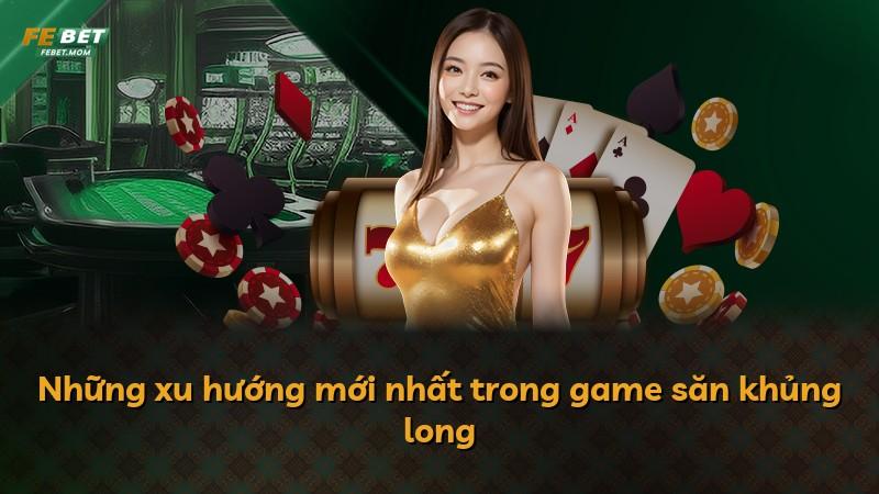 Những xu hướng mới nhất trong game săn khủng long
