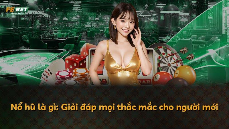 Nổ hũ là gì: Giải đáp mọi thắc mắc cho người mới