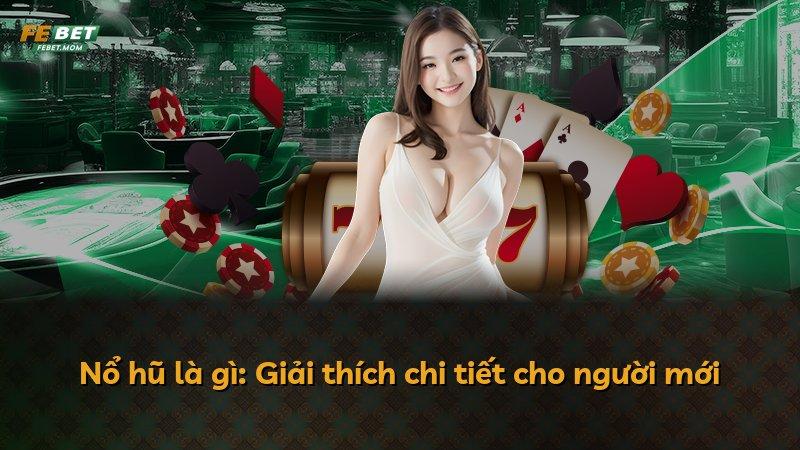 Nổ hũ là gì: Giải thích chi tiết cho người mới