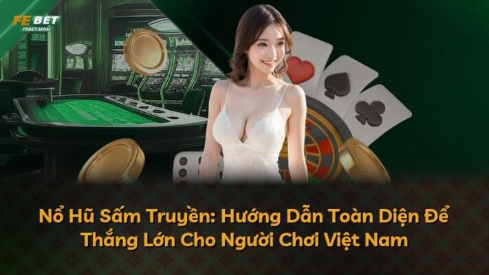 Nổ Hũ Sấm Truyền: Hướng Dẫn Toàn Diện Để Thắng Lớn Cho Người Chơi Việt Nam