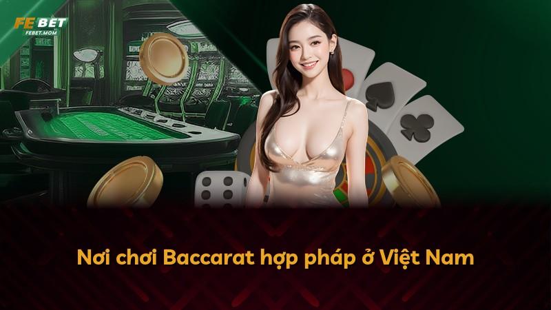 Nơi chơi Baccarat hợp pháp ở Việt Nam