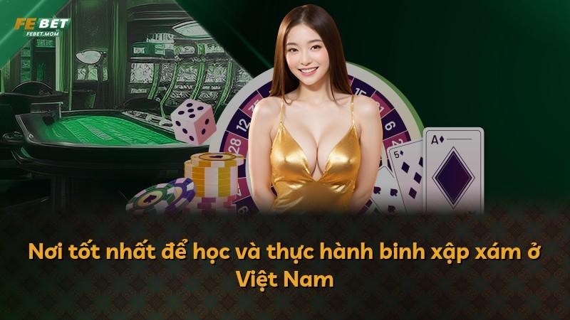 Nơi tốt nhất để học và thực hành binh xập xám ở Việt Nam