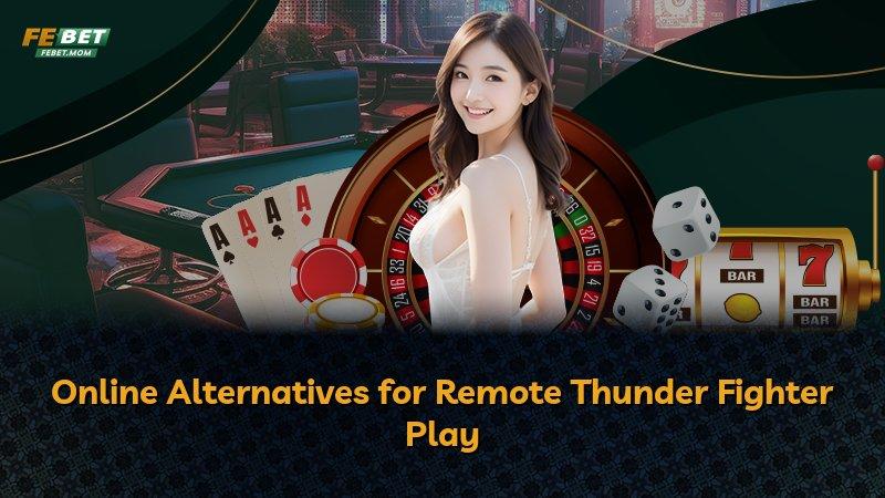 Online Alternatives for Remote Thunder Fighter Play