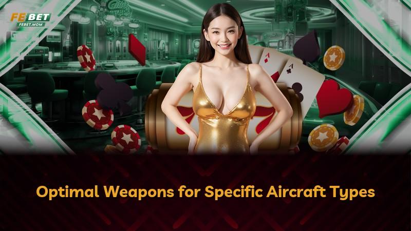 Optimal Weapons for Specific Aircraft Types