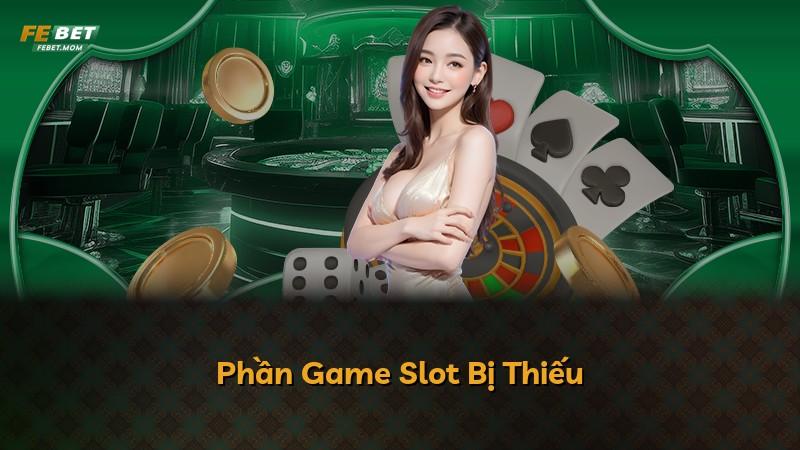 Phần Game Slot Bị Thiếu
