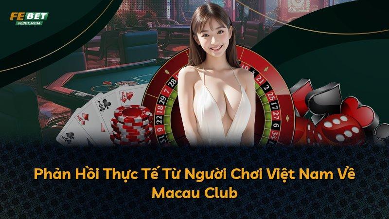Phản Hồi Thực Tế Từ Người Chơi Việt Nam Về Macau Club