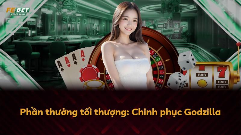 Phần thưởng tối thượng: Chinh phục Godzilla