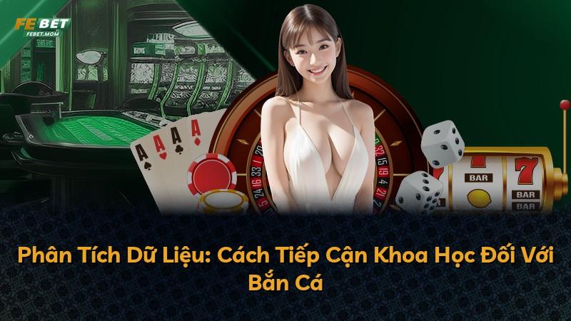 Phân Tích Dữ Liệu: Cách Tiếp Cận Khoa Học Đối Với Bắn Cá