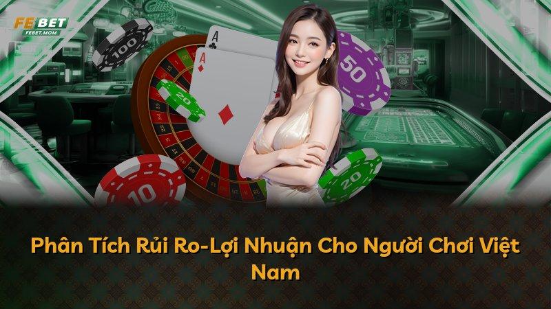 Phân Tích Rủi Ro-Lợi Nhuận Cho Người Chơi Việt Nam
