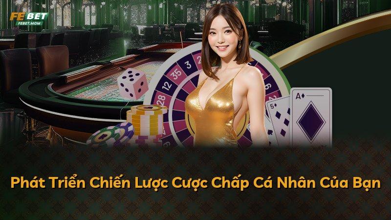Phát Triển Chiến Lược Cược Chấp Cá Nhân Của Bạn
