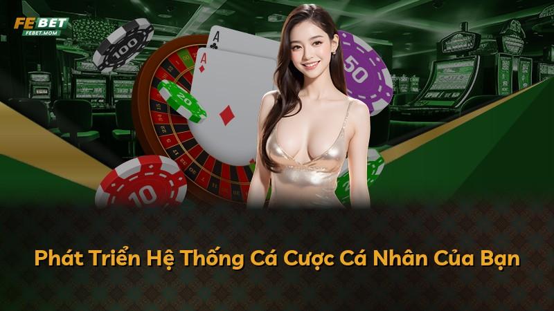 Phát Triển Hệ Thống Cá Cược Cá Nhân Của Bạn