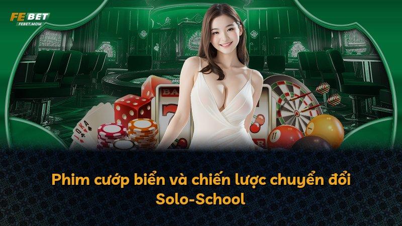 Phim cướp biển và chiến lược chuyển đổi Solo-School