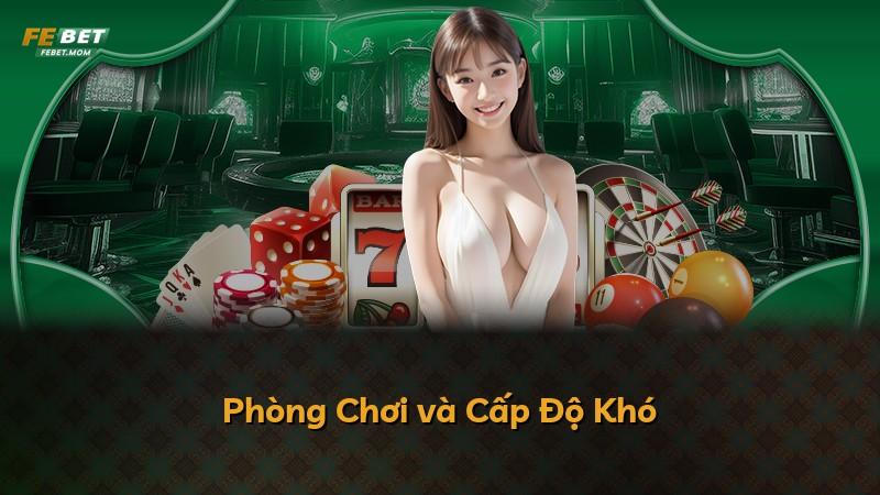 Phòng Chơi và Cấp Độ Khó