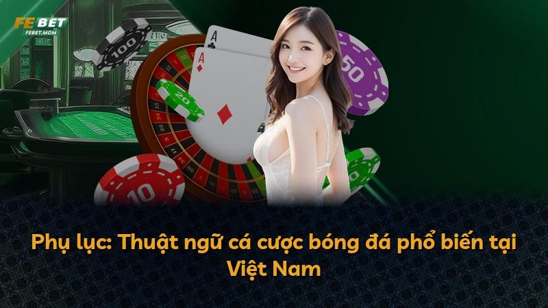Phụ lục: Thuật ngữ cá cược bóng đá phổ biến tại Việt Nam
